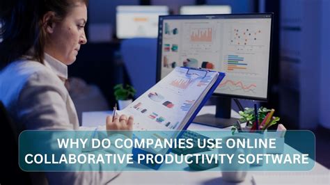 Why Do Companies Use Online Collaborative Productivity Software: A Detailed Analysis